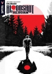 Okładka książki Bloodshot Reborn- Vol.1- Colorado Raúl Allén, David Baron, Jeff Lemire, Mico Suayan