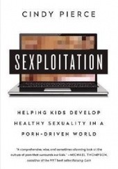 Sexploitation: Helping Kids Develop Healthy Sexuality in a Porn ...