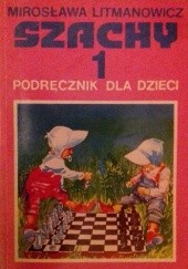 Okładka książki Szachy 1 Podręcznik dla dzieci Mirosława Litmanowicz