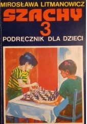 Okładka książki Szachy 3 Podręcznik dla dzieci Mirosława Litmanowicz
