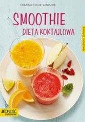 Okładka książki Smoothie. Dieta koktajlowa Chantal-Fleur Sandjon