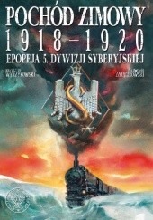 Pochód zimowy 1918-1920. Epopeja 5. Dywizji Syberyjskiej
