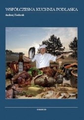 Okładka książki Współczesna kuchnia podlaska Andrzej Fiedoruk