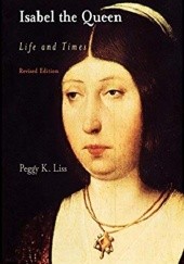 Okładka książki Isabel the Queen: Life and Times Peggy K. Liss