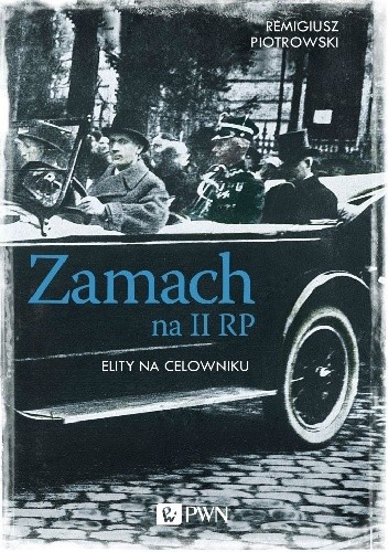 Okładka książki Zamach na II RP. Elity na celowniku. Remigiusz Piotrowski