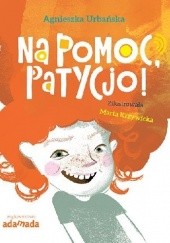 Okładka książki Na pomoc, Patycjo! Agnieszka Urbańska