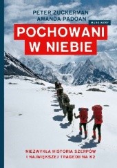 Okładka książki Pochowani w niebie. Niezwykła historia Szerpów i tragicznego dnia na K2 Amanda Padoan, Peter Zuckerman