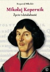 Okładka książki Mikołaj Kopernik. Życie i działalność Krzysztof Mikulski