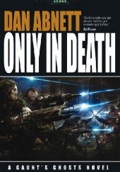 Okładka książki Only in Death Dan Abnett