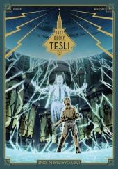 Okładka książki Trzy duchy Tesli, Tom 2: Spisek Prawdziwych Ludzi Guilhem Bec, Richard Marazano
