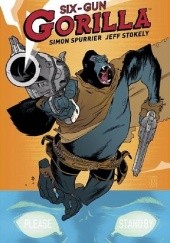 Okładka książki Six-Gun Gorilla Simon Spurrier, Jeff Stokely