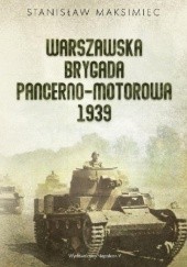 Okładka książki Warszawska Brygada Pancerno-Motorowa 1939 Stanisław Maksimiec