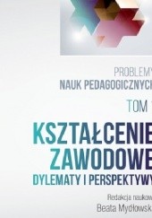 Okładka książki Kształcenie zawodowe. Dylematy i perspektywy Beata Mydłowska