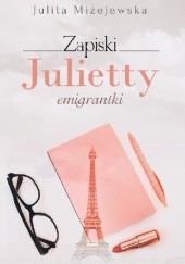 Okładka książki Zapiski Julietty emigrantki Julita Miżejewska