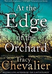 Okładka książki At the Edge of the Orchard Tracy Chevalier