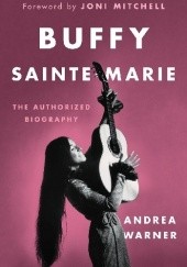 Okładka książki Buffy Sainte-Marie: The Authorized Biography Andrea Warner