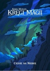 Okładka książki Kręgi Magii: Cienie na niebie Kamil Murzyn
