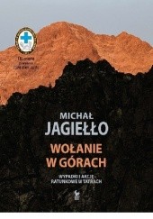 Okładka książki Wołanie w górach. Wypadki i akcje ratunkowe w Tatrach Michał Jagiełło