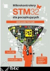 Okładka książki Mikrokontrolery STM32 dla początkujących Aleksander Kurczyk