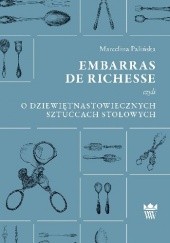 Okładka książki Embarras de richesse czyli o dziewiętnastowiecznych sztućcach stołowych Marcelina Palińska