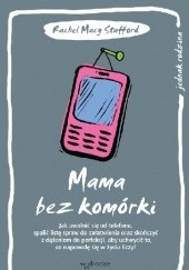 Okładka książki Mama bez komórki Rachel Macy Stafford