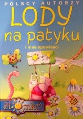 Okładka książki Lody na patyku i inne opowieści praca zbiorowa