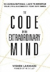 Okładka książki The Code of the Extraordinary Mind: 10 Unconventional Laws to Redefine Your Life and Succeed On Your Own Terms Vishen Lakhiani