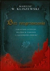 Okładka książki Bez rozgrzeszenia Mariusz W. Kliszewski