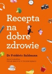 Okładka książki Recepta na dobre zdrowie Frederic Saldmann