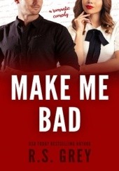 Okładka książki Make Me Bad R.S. Grey