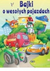 Okładka książki Bajki o wesołych pojazdach praca zbiorowa