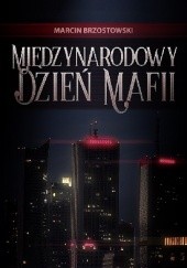 Okładka książki Międzynarodowy Dzień Mafii Marcin Brzostowski