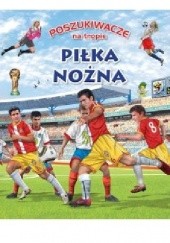 Okładka książki Poszukiwacze na tropie. Piłka nożna Eduardo Trujillo