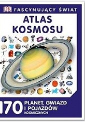 Okładka książki Fascynujący Świat - Atlas Kosmosu praca zbiorowa