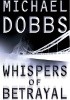 Okładka książki Whispers of Betrayal Michael Dobbs