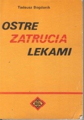 Okładka książki Ostre zatrucia lekami Tadeusz Bogdanik (toksykolog)