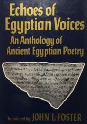 Okładka książki Echoes of Egyptian Voices. An Anthology of Ancient Egyptian Poetry John Foster