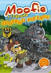 Okładka książki Moofie i legenda Złotego Pociągu Jarosław Danielak, Sylwia Szostek-Danielak
