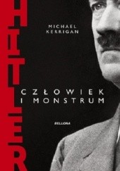 Okładka książki Hitler. Człowiek i monstrum Michael Kerrigan