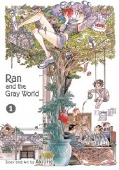 Okładka książki Ran and the Gray World 1 Aki Irie