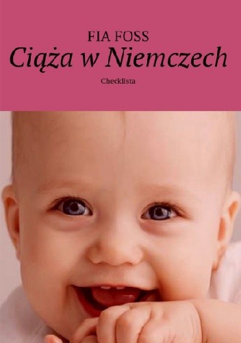 Okładka książki Ciąża w Niemczech: Checklista Fia Foss