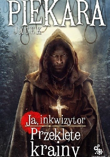 Okładka książki Ja, inkwizytor. Przeklęte krainy Jacek Piekara
