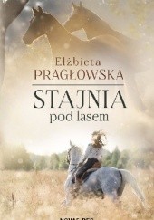 Okładka książki Stajnia pod lasem Elżbieta Pragłowska