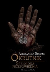 Okładka książki Okrutnik. Spełniona przepowiednia Aleksandra Palasek
