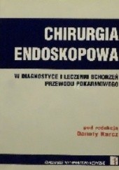 Okładka książki Chirurgia endoskopowa w leczeniu schorzeń układu pokarmowego Danuta Karcz