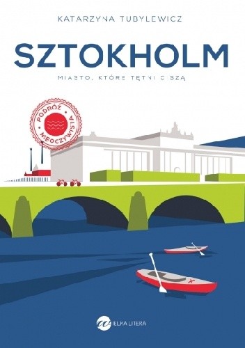 Okładka książki Sztokholm. Miasto, które tętni ciszą Katarzyna Tubylewicz