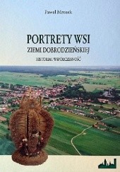 Okładka książki Portrety wsi ziemi dobrodzieńskiej - Historia i współczesność Paweł Mrozek