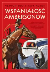 Okładka książki Wspaniałość Ambersonów Booth Tarkington