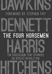 Okładka książki The Four Horsemen: The Conversation That Sparked an Atheist Revolution Richard Dawkins, Daniel Dennett, Stephen Fry, Sam Harris, Christopher Hitchens