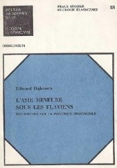 Okładka książki LAsie Mineure sous les Flaviens. Recherches sur la politique provinciale Edward Dąbrowa